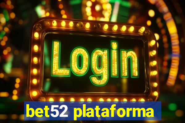 bet52 plataforma